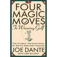 thumbnail image 1 of The Four Magic Moves to Winning Golf: The Classic Instructional by Golf's Greatest Teacher, (Paperback), 1 of 1