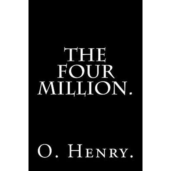 The Four Million by O. Henry. (Paperback)