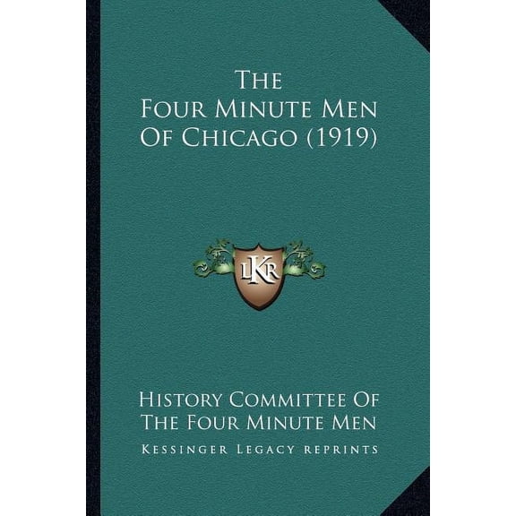 The Four Minute Men Of Chicago 1919 Paperback 1164148710 9781164148715 History Committee Of The Four Minute Men