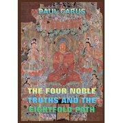 The Four Noble Truths And The Eightfold Path Historically Annotated Edition, Paperback