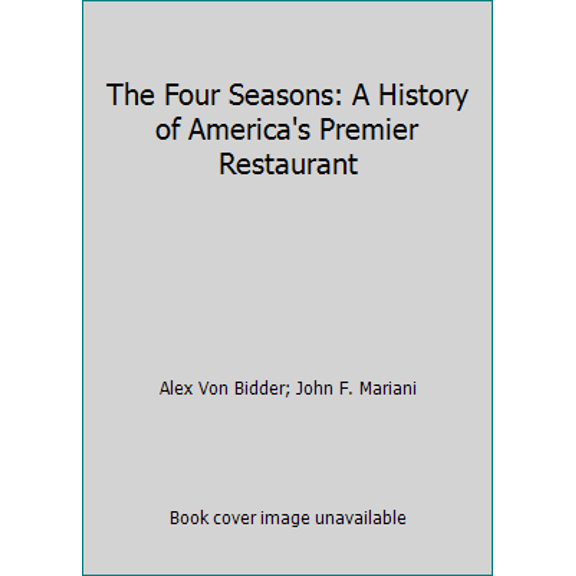 Pre-Owned The Four Seasons: A History of America's Premier Restaurant (Hardcover) 0765117096 9780765117090