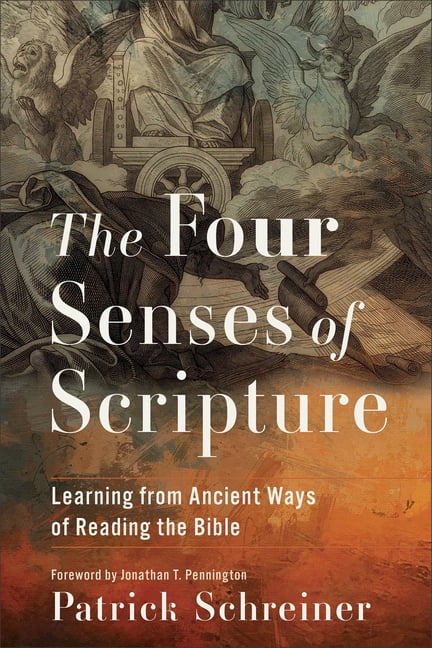 The Four Senses of Scripture: Learning from Ancient Ways of Reading the Bible, (Paperback)