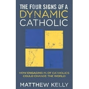 The Four Signs of a Dynamic Catholic (Hardcover)