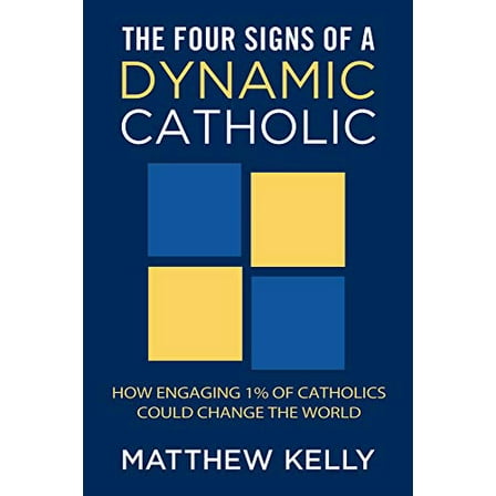 Pre-Owned The Four Signs of a Dynamic Catholic: How Engaging 1% of Catholics Could Change the World (Paperback) 1937509664 9781937509668