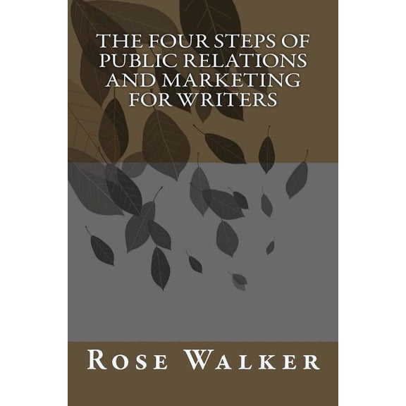 The Four Steps of Public Relations and Marketing for Writers