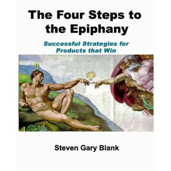 Pre-Owned The Four Steps to the Epiphany: Successful Strategies for Products that Win (Paperback) 0976470705 9780976470700