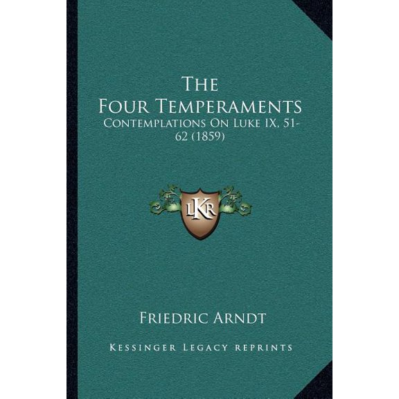 The Four Temperaments : Contemplations On Luke IX, 51-62 (1859) (Paperback)