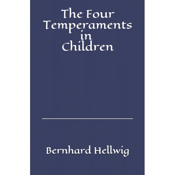 The Four Temperaments in Children: A Guide for Parents and Teachers, (Paperback)