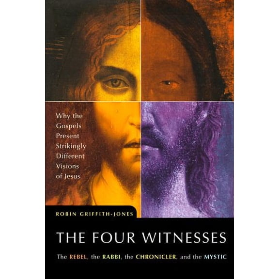 The Four Witnesses: The Rebel, the Rabbi, the Chronicler, and the Mystic