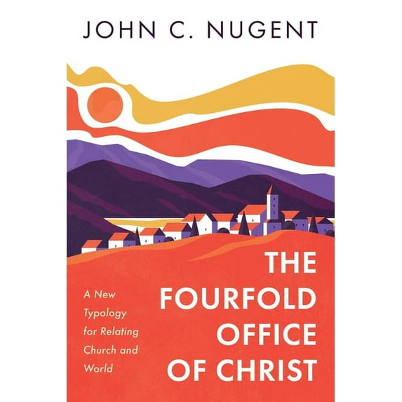 The Fourfold Office of Christ (Hardcover)