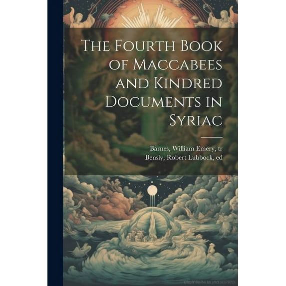 The Fourth Book of Maccabees and Kindred Documents in Syriac (Paperback)