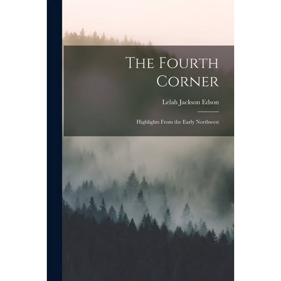 The Fourth Corner: Highlights From the Early Northwest, (Paperback)