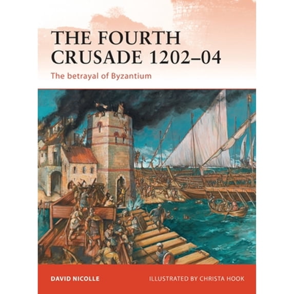 Pre-Owned The Fourth Crusade 1202-04: The Betrayal of Byzantium (Paperback) 1849083193 9781849083195