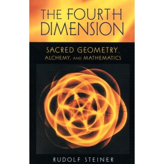 The Fourth Dimension: Sacred Geometry, Alchemy, and Mathematics