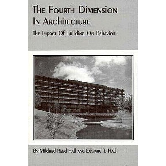 Pre-Owned The Fourth Dimension in Architecture: The Impact of Building on Behavior (Paperback) 0865340331 9780865340336