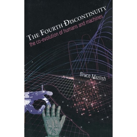 Pre-Owned The Fourth Discontinuity: The Co-Evolution of Humans and Machines (Paperback) 0300065124 9780300065121