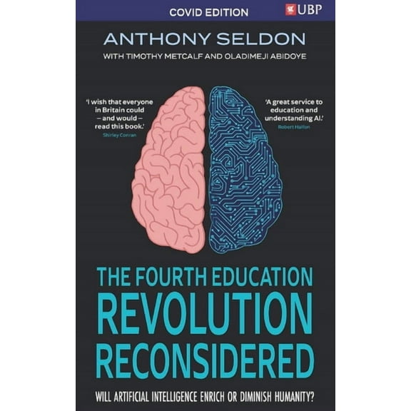 The Fourth Education Revolution : Will Artificial Intelligence Liberate or Infantilise Humanity (Edition 2) (Paperback)