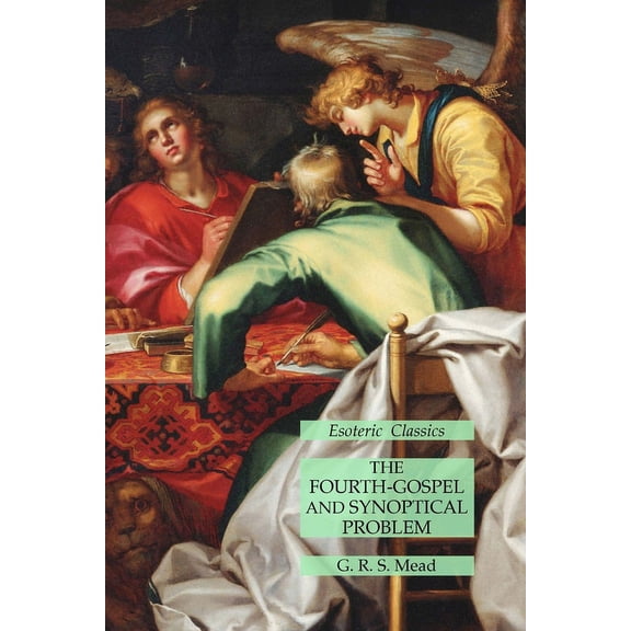 The Fourth-Gospel and Synoptical Problem: Esoteric Classics, (Paperback)