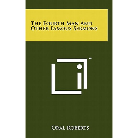 The Fourth Man And Other Famous Sermons (Hardcover) by Oral Roberts