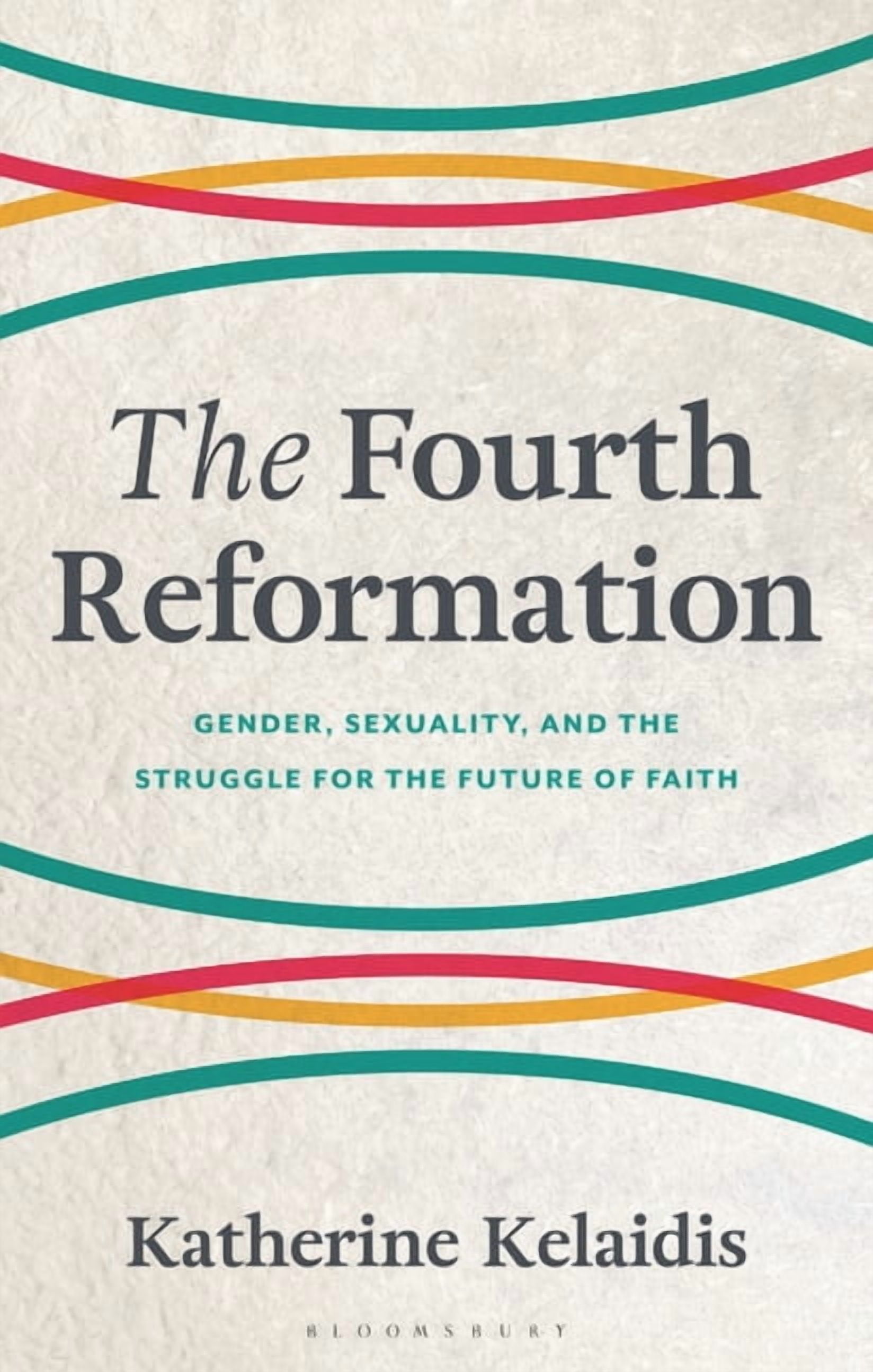 The Fourth Reformation: Gender, Sexuality, and the Struggle for the Future of Faith, (Hardcover)