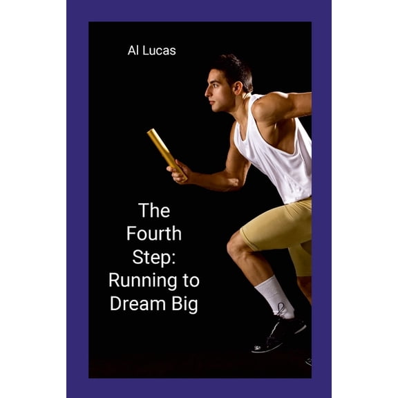 The Fourth Step: Running to Dream Big, (Paperback)