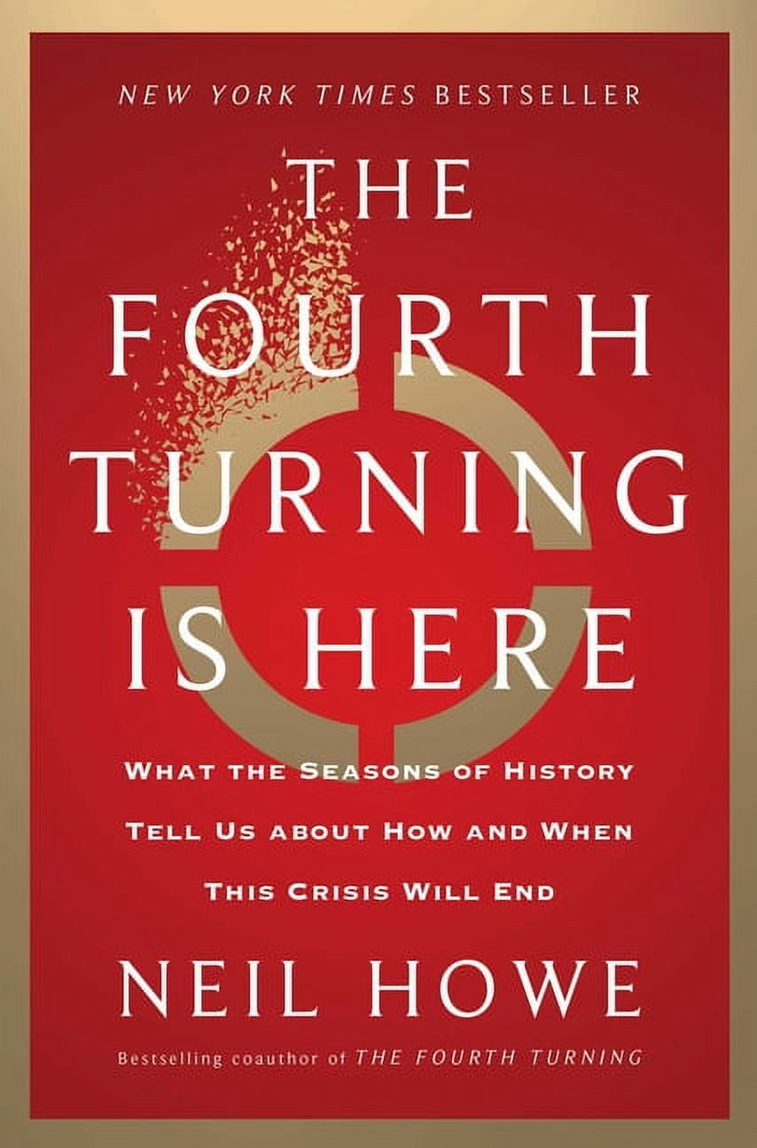 The Fourth Turning Is Here: What the Seasons of History Tell Us about How and When This Crisis Will End, (Hardcover)
