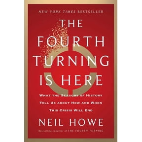 The Fourth Turning Is Here: What the Seasons of History Tell Us about How and When This Crisis Will End, (Hardcover)