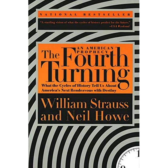 Pre-Owned The Fourth Turning: What the Cycles of History Tell Us about America's Next Rendezvous with Destiny (Paperback) 0767900464 9780767900461