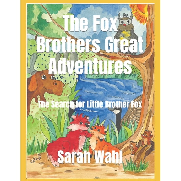 The Fox Brothers Great Adventures: The Search for Little Brother Fox, (Paperback)