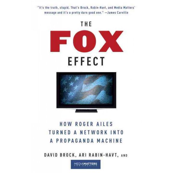 Pre-Owned The Fox Effect: How Roger Ailes Turned a Network into a Propaganda Machine (Paperback) 0307279588 9780307279583