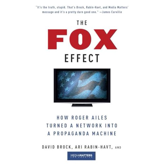 Pre-Owned The Fox Effect: How Roger Ailes Turned a Network into a Propaganda Machine (Paperback) 0307279588 9780307279583