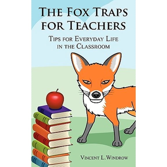 Pre-Owned The Fox Traps for Teachers: Tips for Everyday Life in the Classroom (Paperback) 0578032759 9780578032757