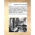 thumbnail image 1 of The Fox Uncas'd: Or, Robin's Art of Money-Catching. a New Ballad Opera. as It Is Privately Acted Near St. James's., (Paperback), 1 of 1