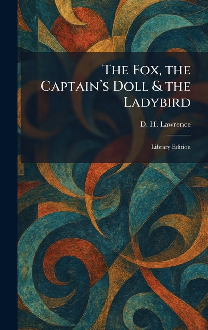 The Fox, the Captain's Doll & the Ladybird: Library Edition, (Hardcover)