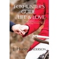 thumbnail image 1 of The Foxhunter's Guide to Life &amp; Love: Seven secrets to help improve your love life, and your love OF life., (Paperback), 1 of 1