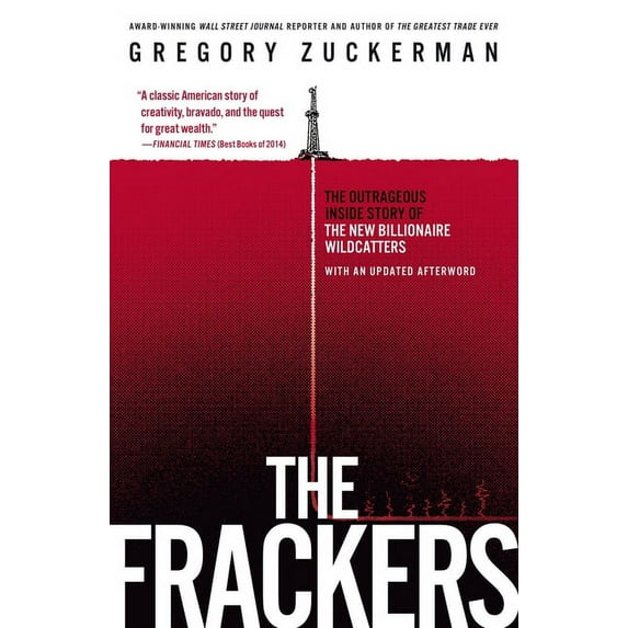 The Frackers: The Outrageous Inside Story of the New Billionaire Wildcatters, (Paperback)