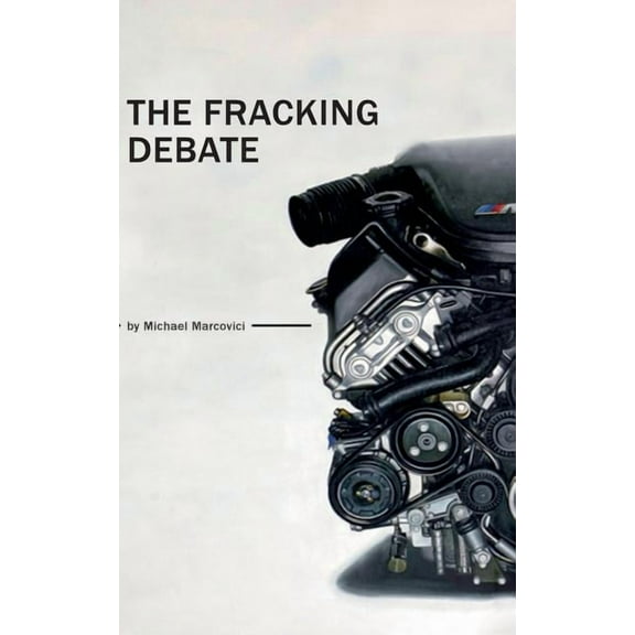 The Fracking Debate: What is it really all about ?, (Paperback)