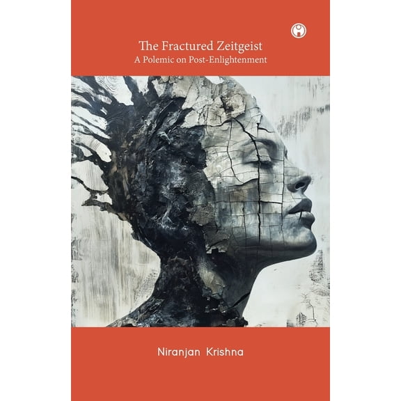 The Fractured Zeitgeist: A Polemic on Post-Enlightement, (Paperback)