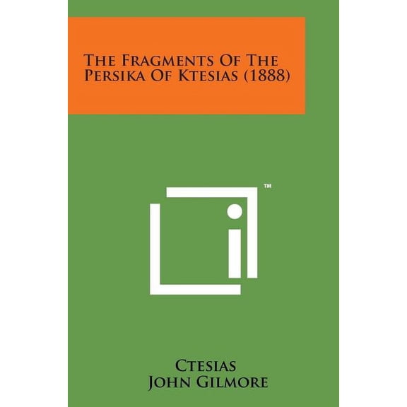 The Fragments of the Persika of Ktesias (1888)