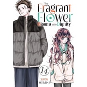 The Fragrant Flower Blooms with Dignity The Fragrant Flower Blooms with Dignity 14, Paperback