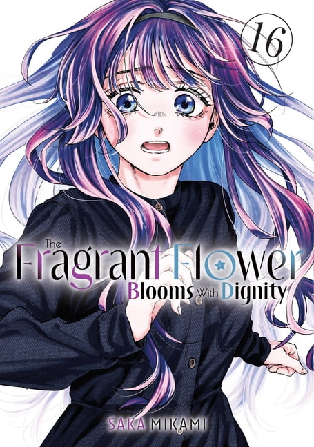 The Fragrant Flower Blooms with Dignity The Fragrant Flower Blooms with Dignity 16, (Paperback)