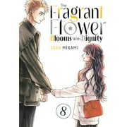 The Fragrant Flower Blooms with Dignity The Fragrant Flower Blooms with Dignity 8, Paperback