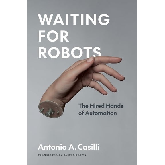 Waiting for Robots : The Hired Hands of Automation (Hardcover)