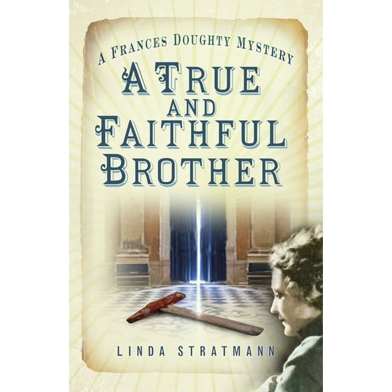 The Frances Doughty Mysteries: A True and Faithful Brother : A Frances Doughty Mystery 7 (Series #7) (Paperback)