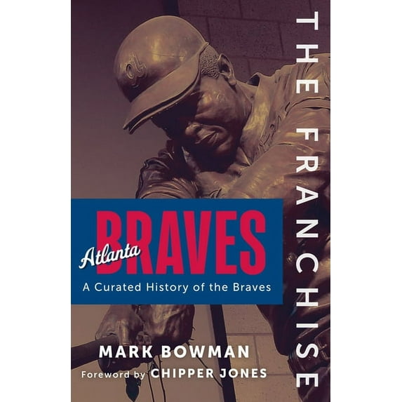 The Franchise The Franchise: Atlanta Braves, (Hardcover)