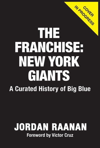 The Franchise: New York Giants: A Curated History of Big Blue
