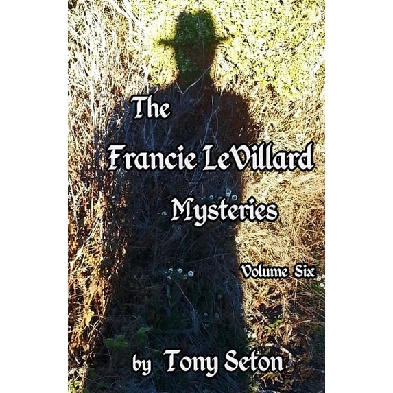 The Francie LeVillard Mysteries Volume VI (Paperback)
