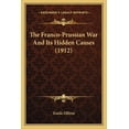 thumbnail image 1 of The Franco-Prussian War And Its Hidden Causes (1912) (Paperback), 1 of 1