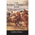 thumbnail image 1 of Pre-Owned The Franco-Prussian War: The German Conquest of France in 1870-1871 (Hardcover) 0521584361 9780521584364, 1 of 1