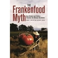 thumbnail image 1 of The Frankenfood Myth: How Protest and Politics Threaten the Biotech Revolution, (Hardcover), 1 of 1